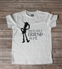 You've Got A Friend In Me Custom Tee