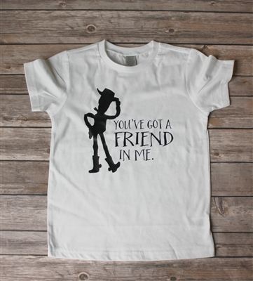 You've Got A Friend In Me Custom Tee