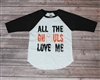 All The GHOULS Love Me Raglan tee