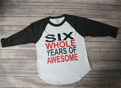 Six Whole Years Of Awesome Raglan Tee